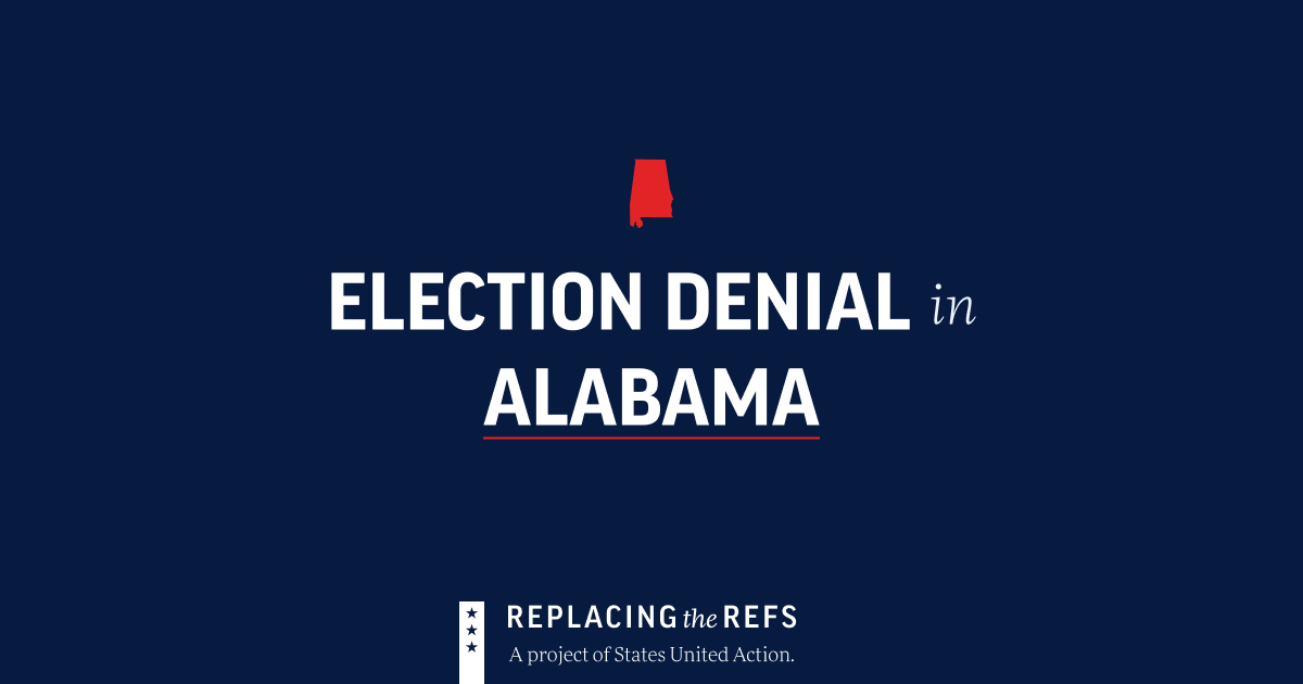 Election Denial in Alabama • Replacing the Refs