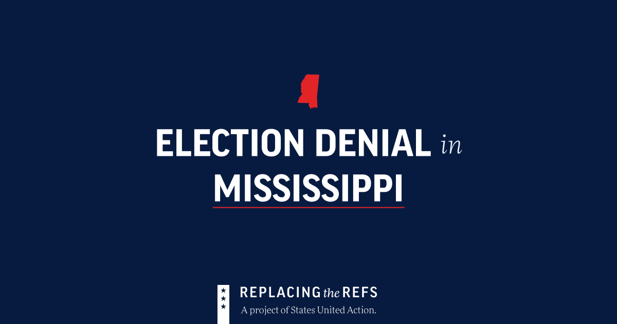 Election Denial in Mississippi • Replacing the Refs