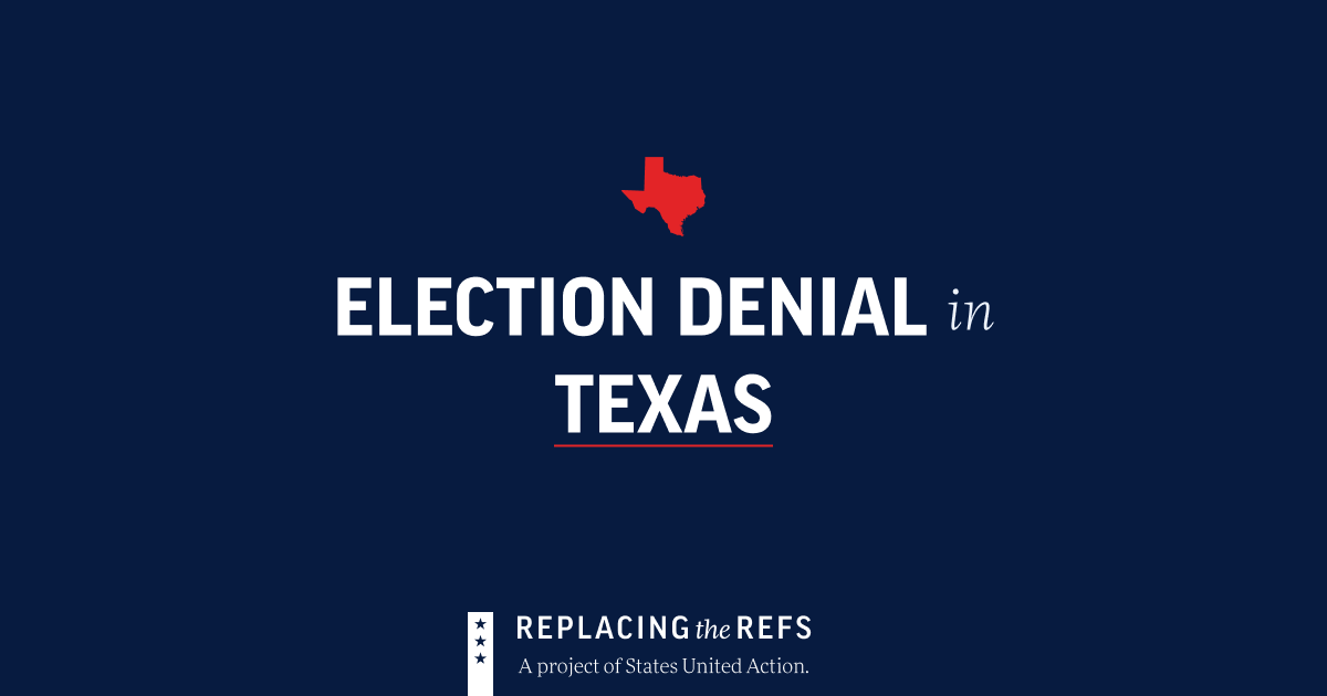 Election Denial in Texas • Replacing the Refs